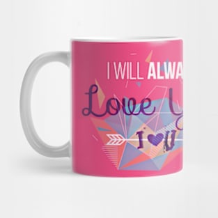 I Will Always Love You Mug